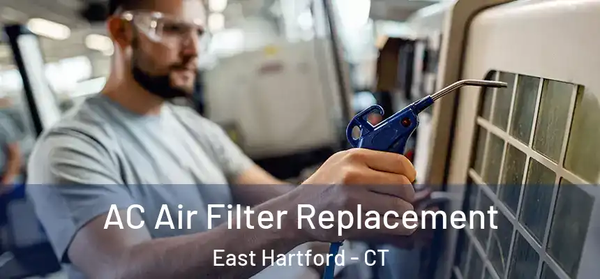 AC Air Filter Replacement East Hartford - CT