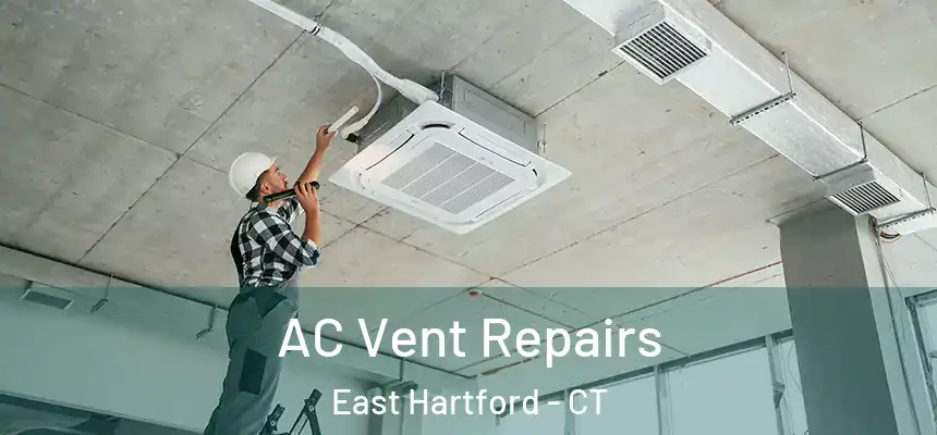 AC Vent Repairs East Hartford - CT