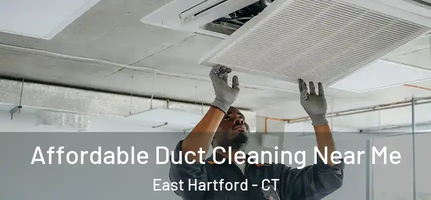  Affordable Duct Cleaning Near Me East Hartford - CT