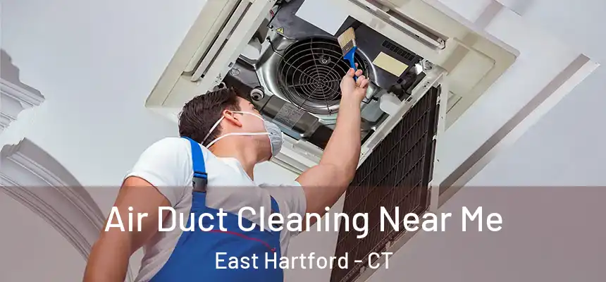  Air Duct Cleaning Near Me East Hartford - CT