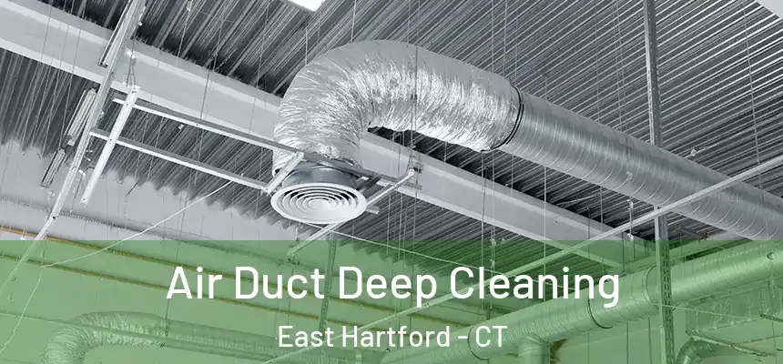 Air Duct Deep Cleaning East Hartford - CT