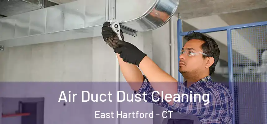Air Duct Dust Cleaning East Hartford - CT
