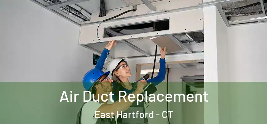 Air Duct Replacement East Hartford - CT
