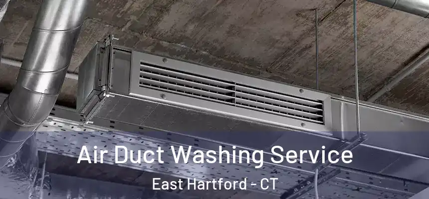 Air Duct Washing Service East Hartford - CT