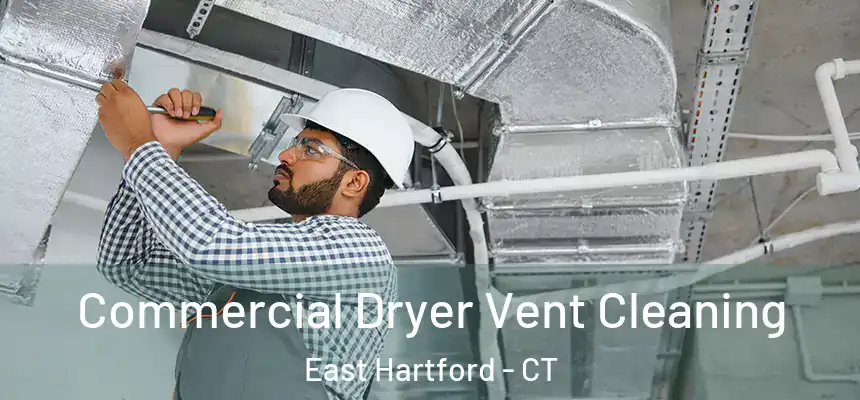 Commercial Dryer Vent Cleaning East Hartford - CT