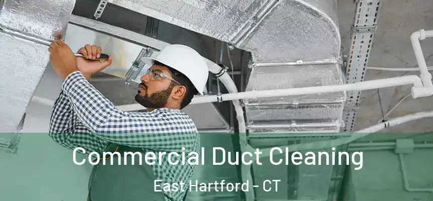 Commercial Duct Cleaning East Hartford - CT