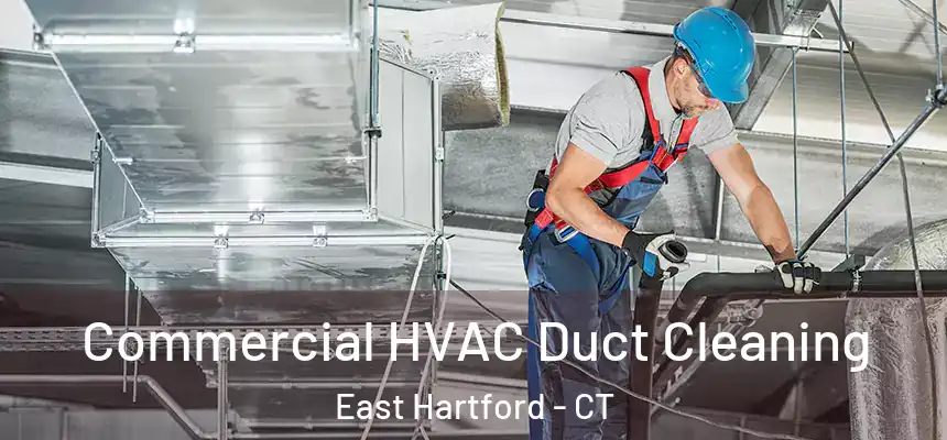 Commercial HVAC Duct Cleaning East Hartford - CT