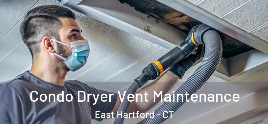 Condo Dryer Vent Maintenance East Hartford - CT