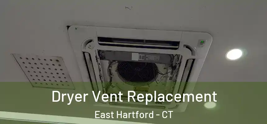 Dryer Vent Replacement East Hartford - CT