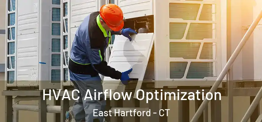  HVAC Airflow Optimization East Hartford - CT