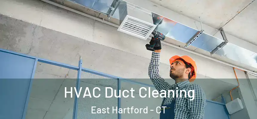  HVAC Duct Cleaning East Hartford - CT