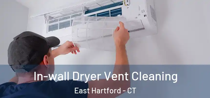  In-wall Dryer Vent Cleaning East Hartford - CT