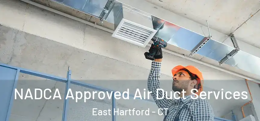  NADCA Approved Air Duct Services East Hartford - CT
