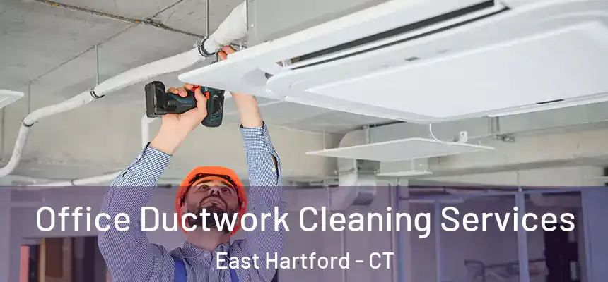 Office Ductwork Cleaning Services East Hartford - CT