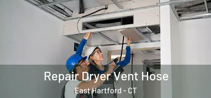 Repair Dryer Vent Hose East Hartford - CT